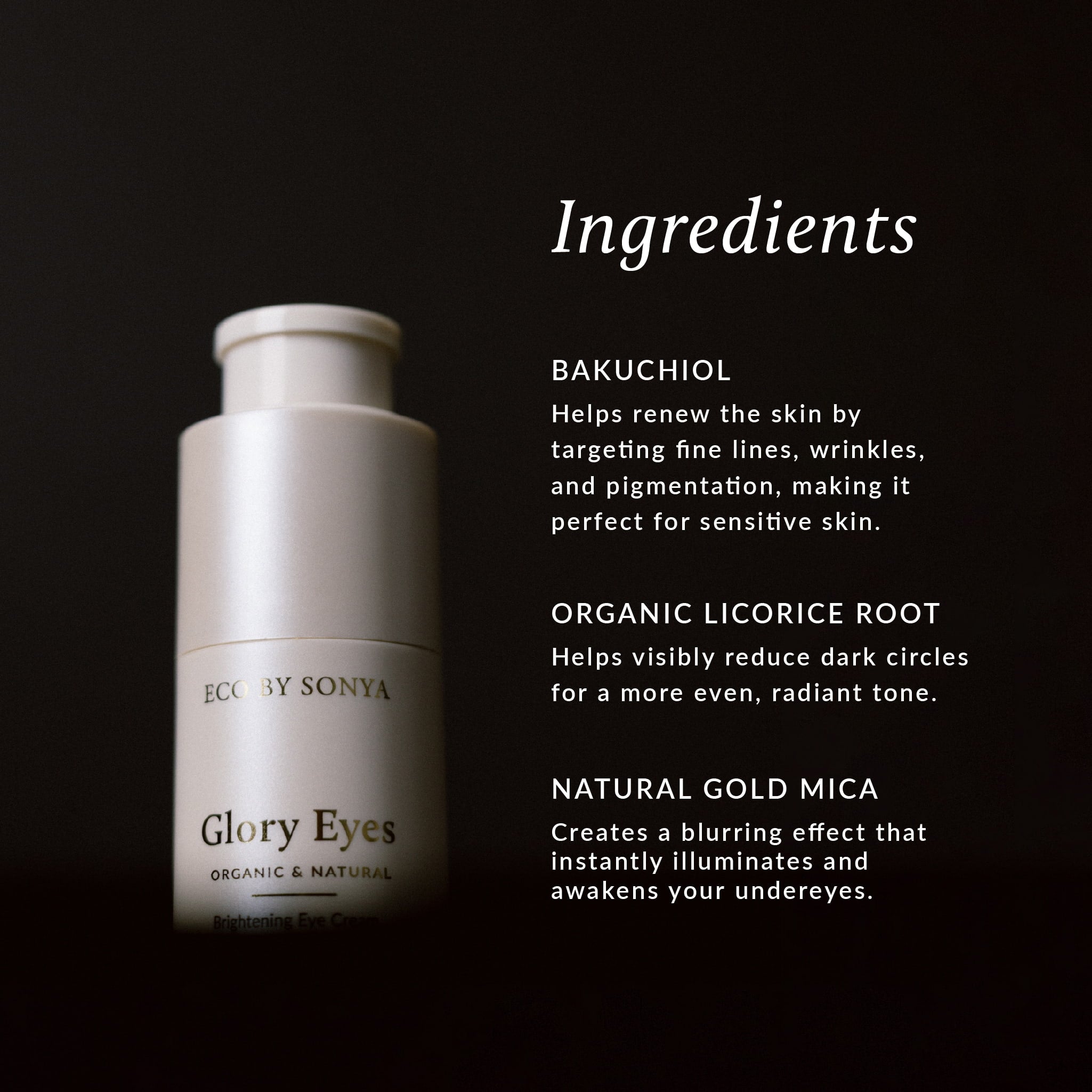 Close-up of Eco By Sonya Glory Eyes with text highlighting the key ingredients.